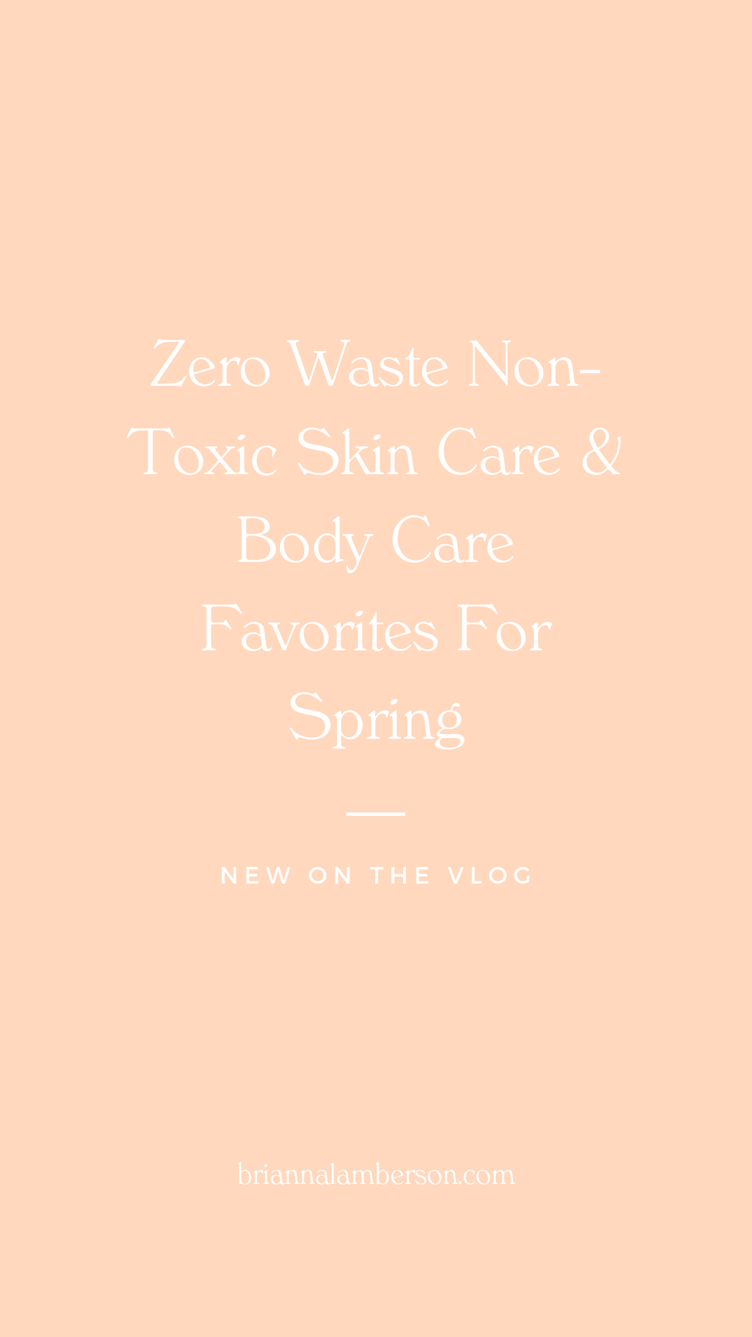 Zero Waste Non-Toxic Skin Care & Body Care Favorites For Spring ...